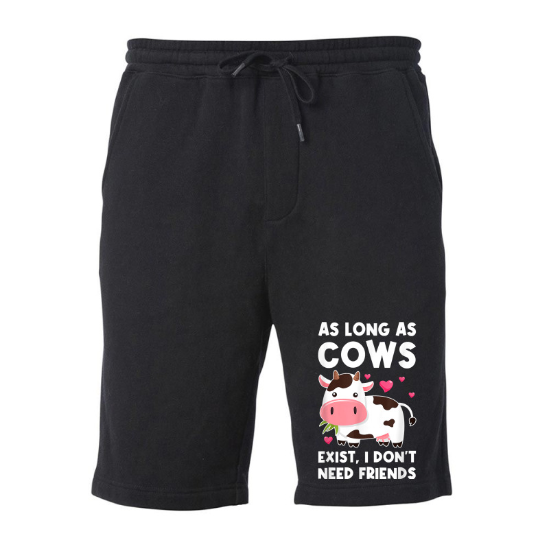 As Long As Cows Exist, I Don't Need Friends Cows T Shirt Fleece Short | Artistshot