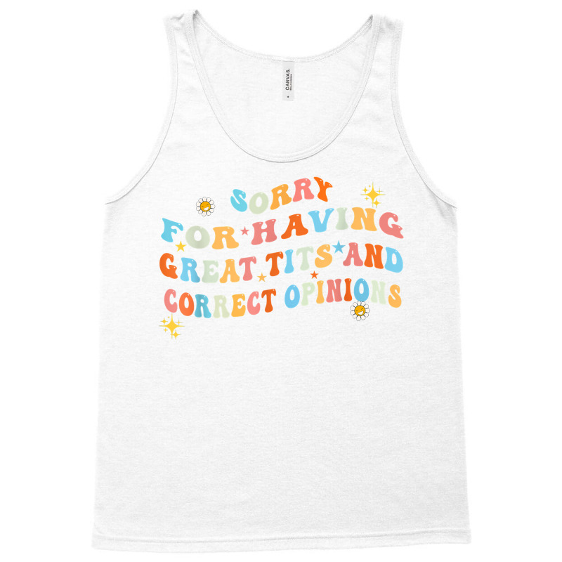 Sorry For Having Great Tita And Correct Opinions T Shirt Tank Top | Artistshot