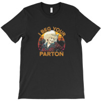 I Beg Your Parton 01 T-shirt | Artistshot