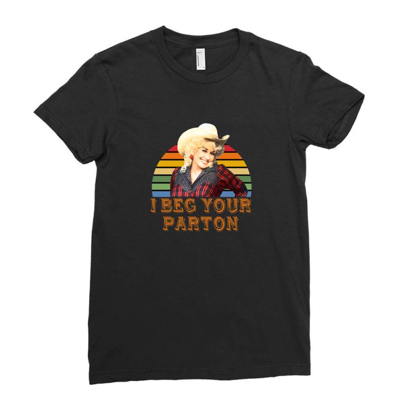 I Beg Your Parton 13 Ladies Fitted T-shirt | Artistshot