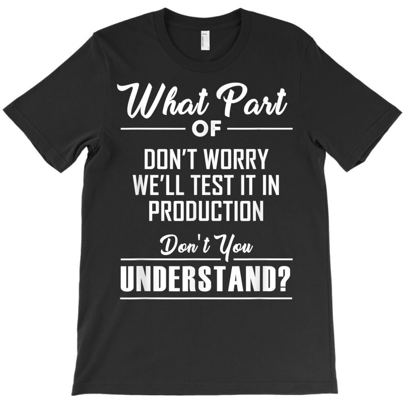 Test In Production Funny Programmer Software Developer Coder T Shirt T-shirt | Artistshot