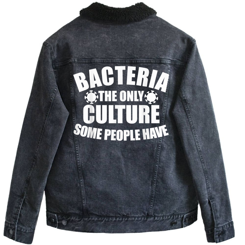 Bacteria Is The Only Culture Some People Have For Biologist T Shirt Unisex Sherpa-lined Denim Jacket | Artistshot