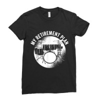 Drumming  Drummers  Drum Instrument  My Retirement Plan T Shirt Ladies Fitted T-shirt | Artistshot