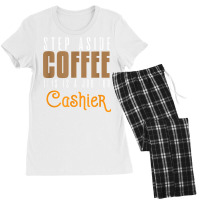 Step Aside Coffee. This Is A Job For Cashier Profession Care T Shirt Women's Pajamas Set | Artistshot