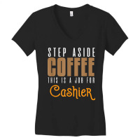 Step Aside Coffee. This Is A Job For Cashier Profession Care T Shirt Women's V-neck T-shirt | Artistshot