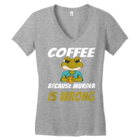 Coffee Because Murder Is Wrong Angry Frog Drinking Coffee T Shirt Women's V-neck T-shirt | Artistshot