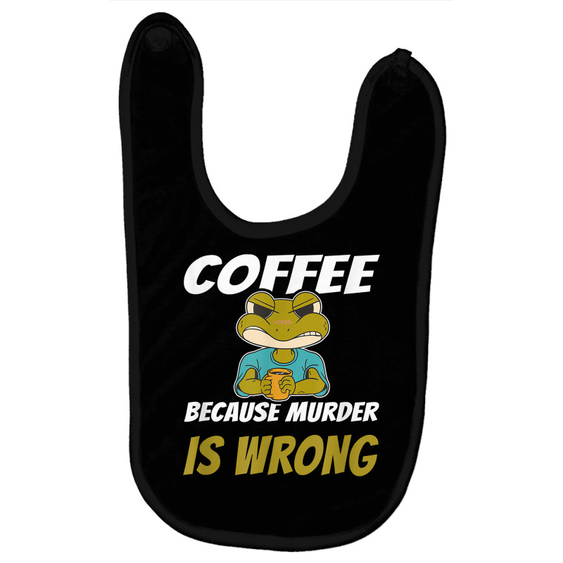 Coffee Because Murder Is Wrong Angry Frog Drinking Coffee T Shirt Baby Bibs by luckenbg | Artistshot