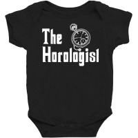 The Horologist Watchmaker Horologist T Shirt Baby Bodysuit | Artistshot