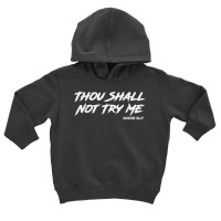 Thou Shall Not Try Me Mood 247 Brush Vintage Ripped Script T Shirt Toddler Hoodie | Artistshot