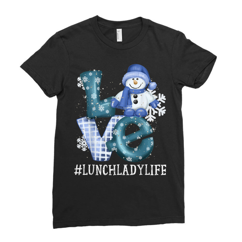 Lunch Lady Love Snowman Xmas Women Winter Season Christmas T Shirt Ladies Fitted T-Shirt by hamlerf | Artistshot