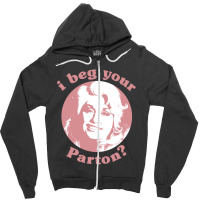 I Beg Your Parton F Zipper Hoodie | Artistshot