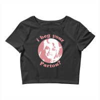 I Beg Your Parton F Crop Top | Artistshot