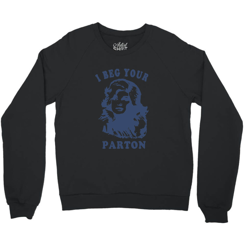 I Beg Your Parton Retro G Crewneck Sweatshirt | Artistshot