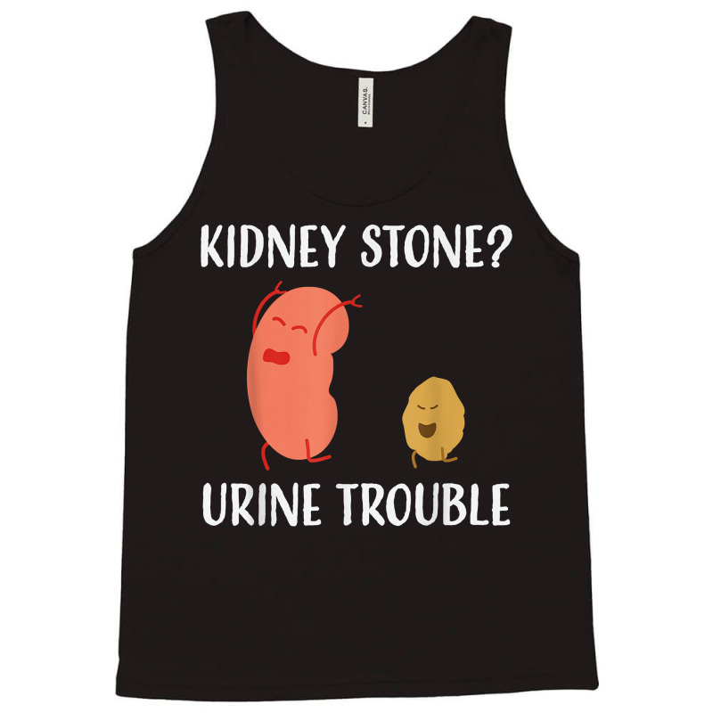 Kidney Stone Survivor Funny Urine Trouble Recovery Gag Gift T Shirt Tank Top by wiltoban | Artistshot