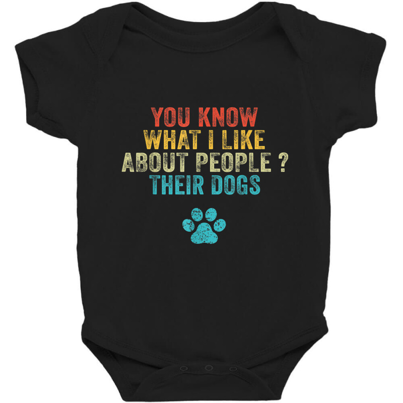 Funny You Know What I Like About People Their Dogs Dog Lover Baby Bodysuit by ChristinaMarieCavanaugh | Artistshot