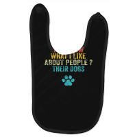 Funny You Know What I Like About People Their Dogs Dog Lover Baby Bibs | Artistshot