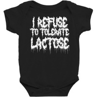 Goth I Refuse To Tolerate Lactose T Shirt Baby Bodysuit | Artistshot