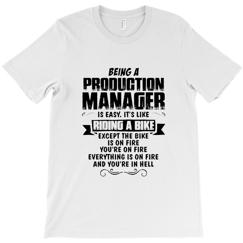 Being A Production Manager T-shirt | Artistshot