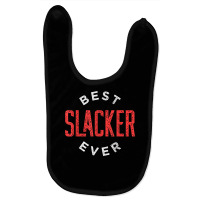 Best Slacker Ever T Shirt Baby Bibs | Artistshot