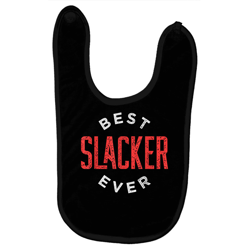 Best Slacker Ever T Shirt Baby Bibs by chomibe | Artistshot