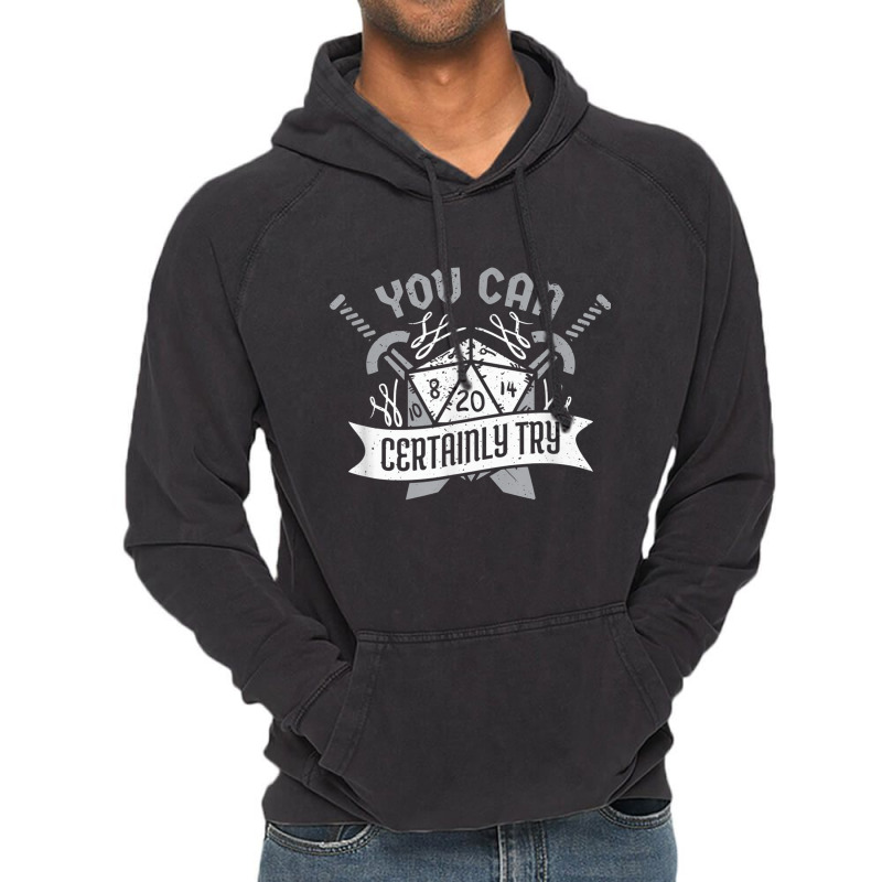 You Can Certainly Try Dungeon Dice Rpg Gamer Vintage Hoodie | Artistshot