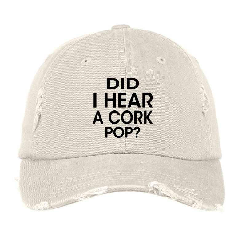 Did I Hear A Cork Pop Vintage Cap | Artistshot