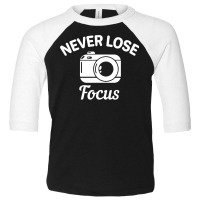 Never Lose Focus Camera Photography Toddler 3/4 Sleeve Tee | Artistshot