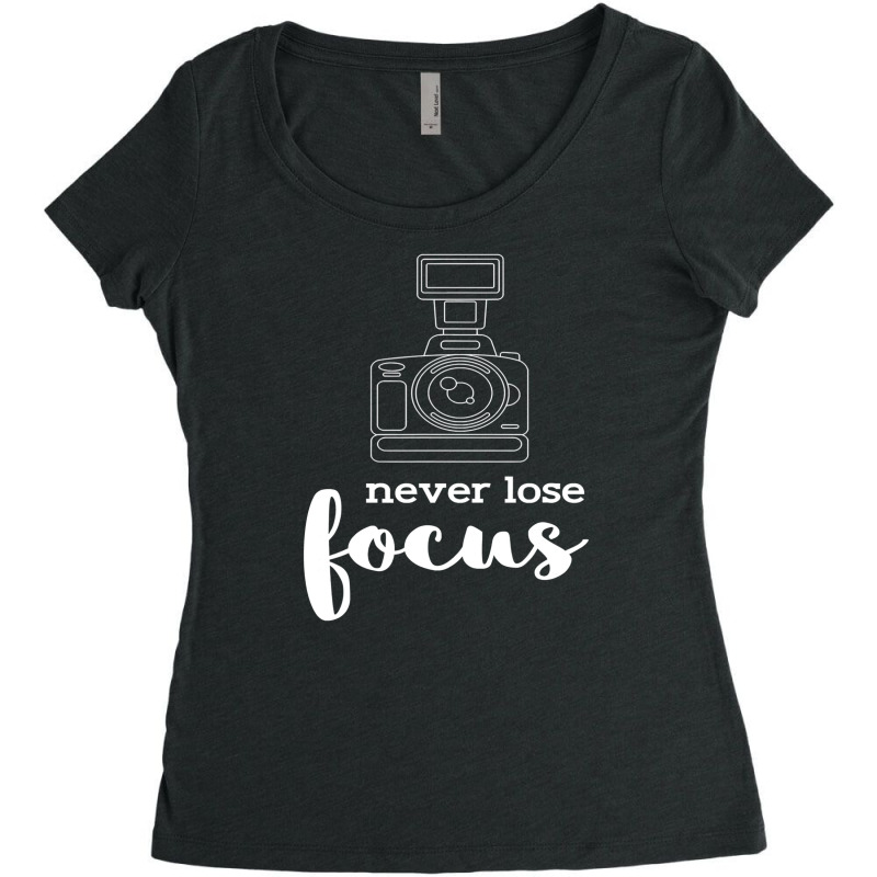 Never Lose Focus I Photographer Camera Women's Triblend Scoop T-shirt by AdeArt | Artistshot