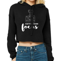 Never Lose Focus I Photographer Camera Cropped Hoodie | Artistshot