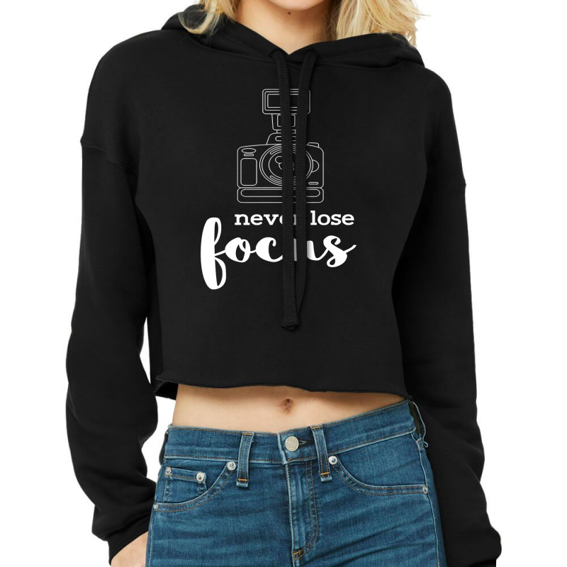 Never Lose Focus I Photographer Camera Cropped Hoodie by AdeArt | Artistshot