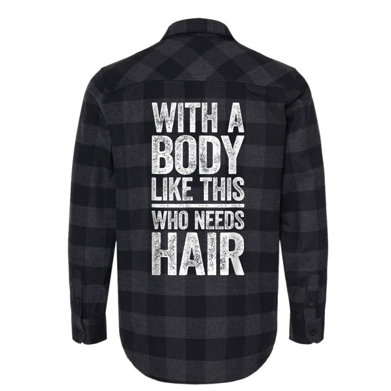 With A Body Like This Who Needs Hair T Shirt Bald Man Shirt T Shirt Flannel Shirt | Artistshot