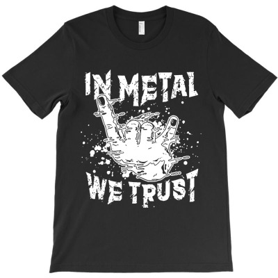 Heavy Metal In Metal We Trust Hard Rock Biker Rockabilly T-shirt Designed By Dorothy Tees