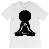 Womens Warrior Afro Goddess Curly Hair Self Care Om Yoga T Shirt T-shirt | Artistshot