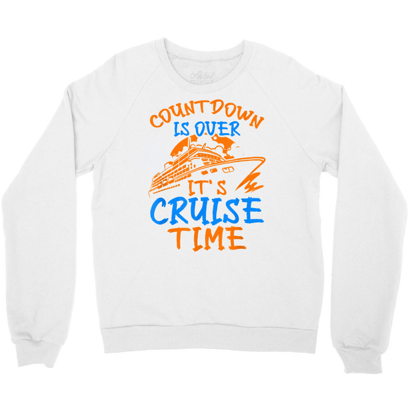 Countdown Is Over It's Cruise Time, Cruising Together T Shirt Crewneck Sweatshirt | Artistshot