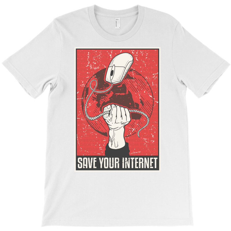 Save Your Internet T-shirt | Artistshot