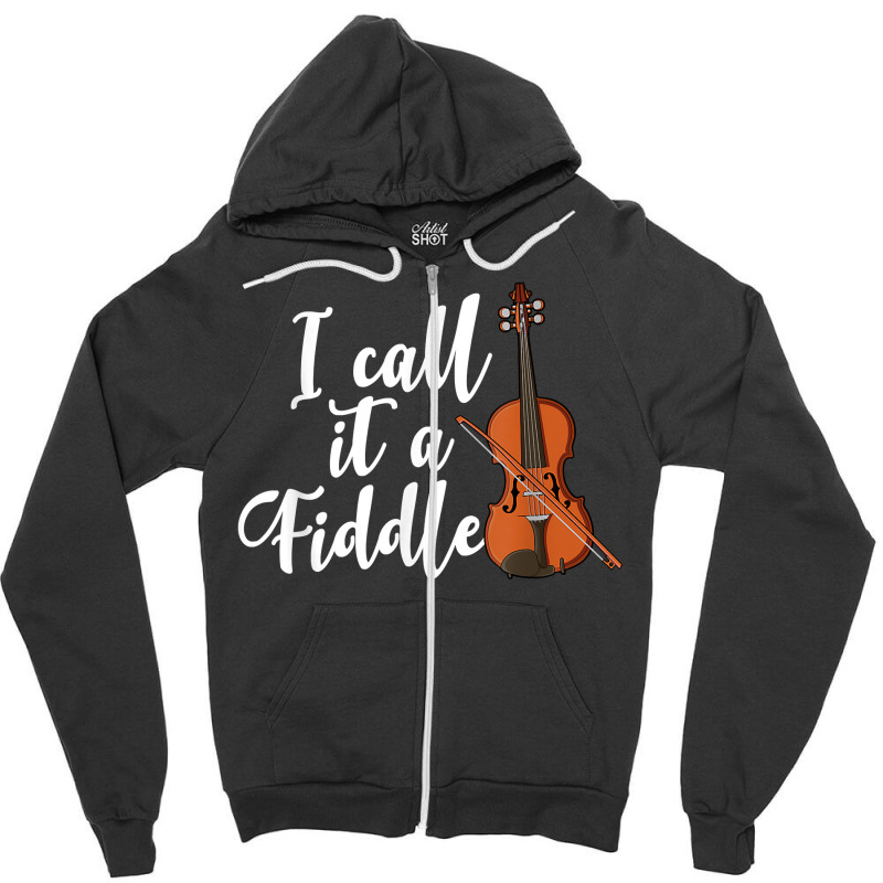 I Call It A Fiddle Violin Music Country Instrument T Shirt Zipper Hoodie by luckenbg | Artistshot