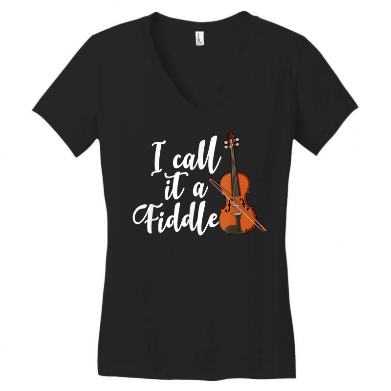 I Call It A Fiddle Violin Music Country Instrument T Shirt Women's V-Neck T-Shirt by luckenbg | Artistshot