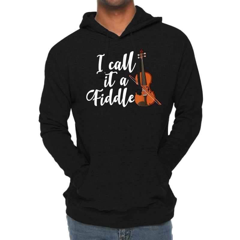 I Call It A Fiddle Violin Music Country Instrument T Shirt Lightweight Hoodie by luckenbg | Artistshot