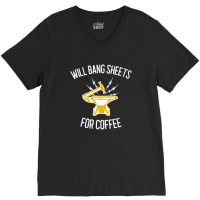 Will Bang Sheets For Coffee Worker Gift V-neck Tee | Artistshot