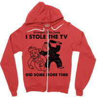 I Stole The Tv Zipper Hoodie | Artistshot