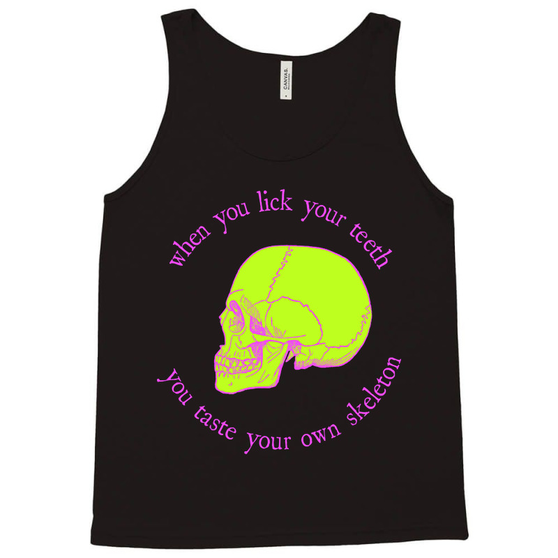 Limited Edition When You Lick Your Teeth, You Taste Your Own Skeleton Tank Top by michaelyounger19 | Artistshot