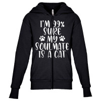 I'm 99 Sure My Soulmate Is A Cat  Funny Saying Cat Lovers T Shirt Youth Zipper Hoodie | Artistshot