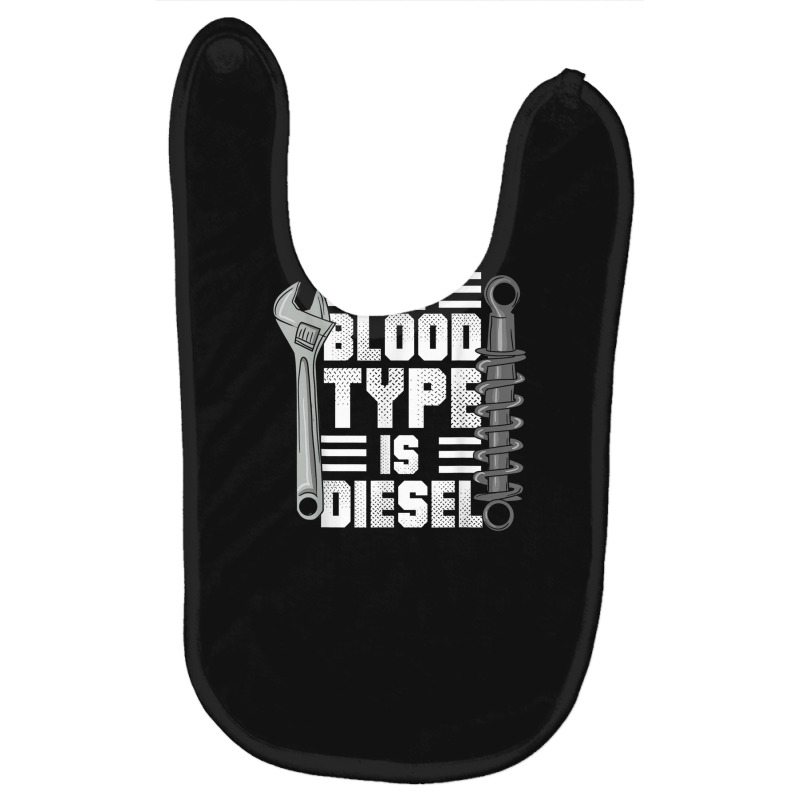 Mens Diesel Mechanic Trucker  My Blood Type Is Diesel Baby Bibs by ChristinaMarieCavanaugh | Artistshot