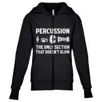 Percussion The Only Section That Doesn't Blow Funny Drummer T Shirt Youth Zipper Hoodie | Artistshot