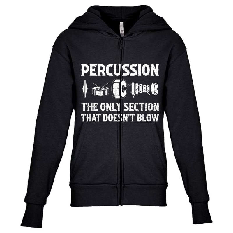 Percussion The Only Section That Doesn't Blow Funny Drummer T Shirt Youth Zipper Hoodie by choninzel | Artistshot