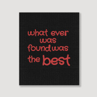 What Ever Was Found Was The Best Portrait Canvas Print | Artistshot