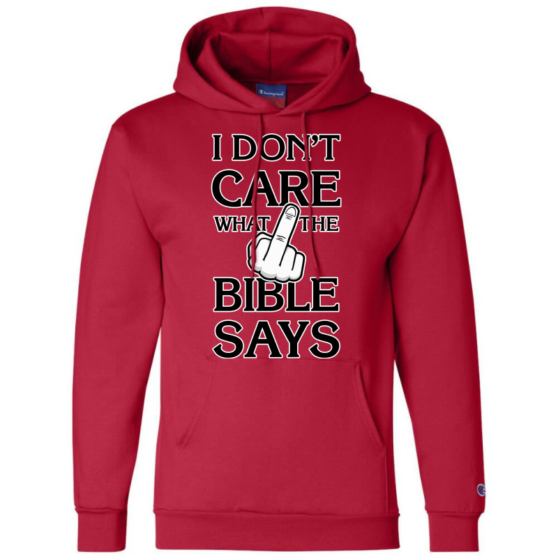 I Don't Care What The Bible Says Champion Hoodie | Artistshot