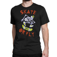 Trending Skate Or Fly Skeleton Skateboarder-1vb4w Classic T-shirt | Artistshot