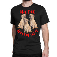 One Dog Short Of Crazy T  Shirtone Dog Short Of Crazy T  Shirt (1) Classic T-shirt | Artistshot