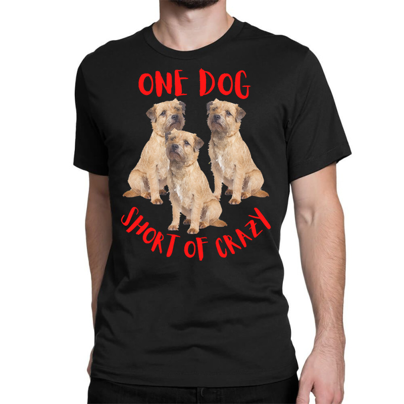 One Dog Short Of Crazy T  Shirtone Dog Short Of Crazy T  Shirt (1) Classic T-shirt | Artistshot